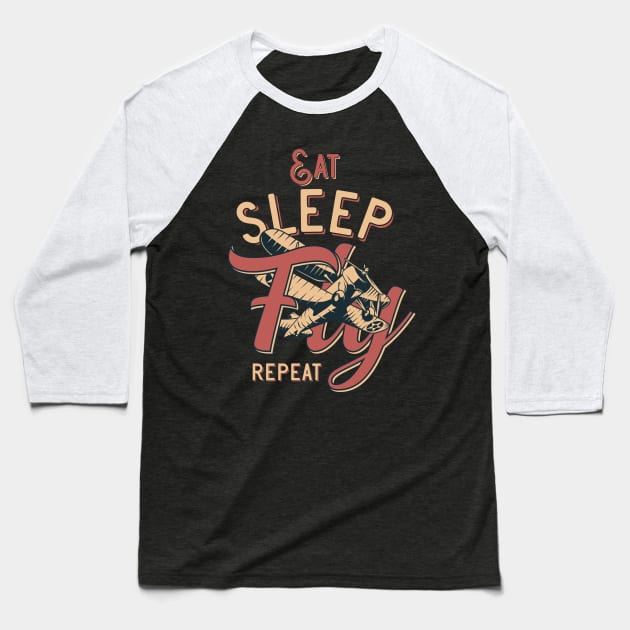 Eat Sleep Fly Repeat Baseball T-Shirt by CyberpunkTees